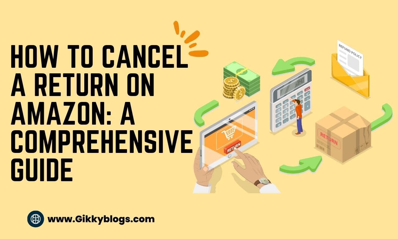 How to Cancel a Return on Amazon A Comprehensive Guide