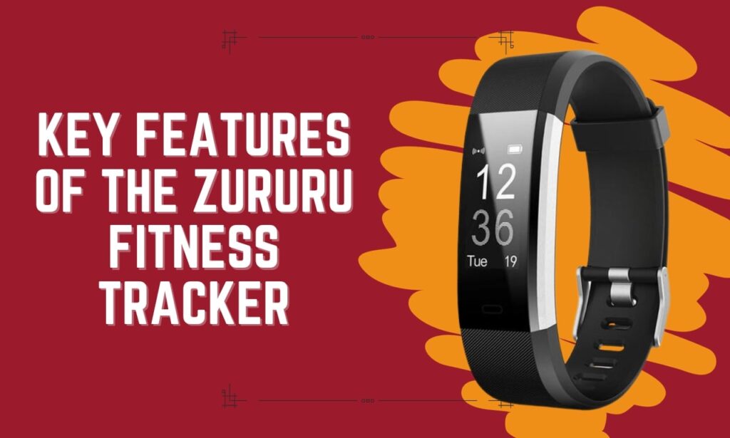 Key Features of the Zururu Fitness Tracker