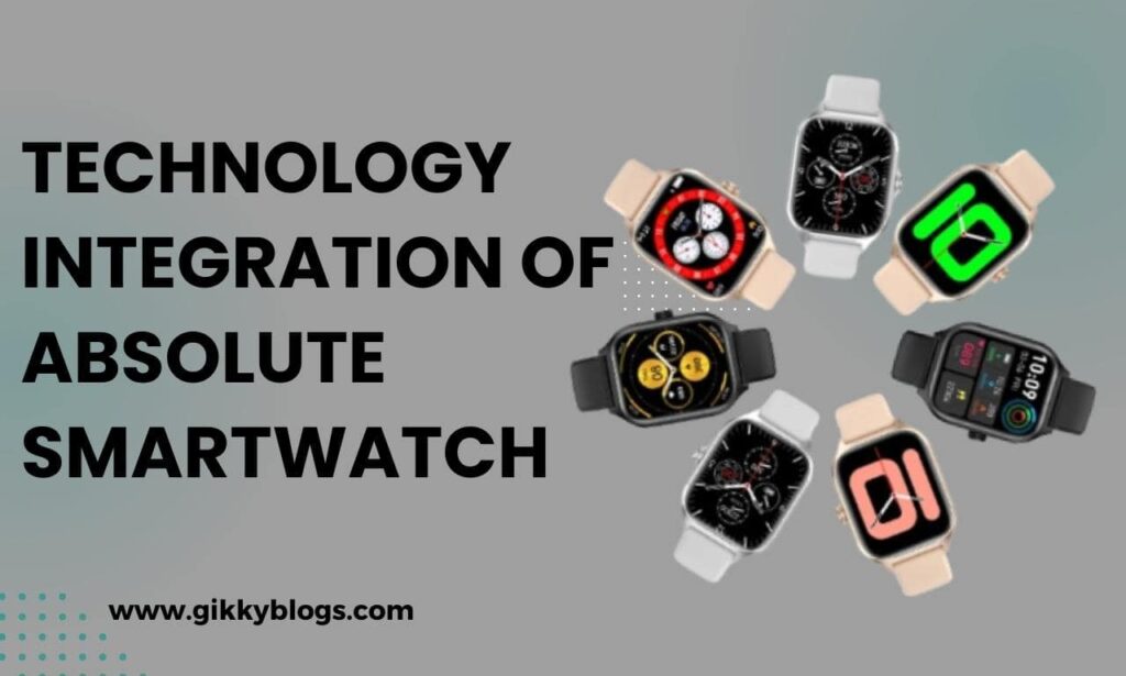 Technology Integration of Absolute Smartwatch
