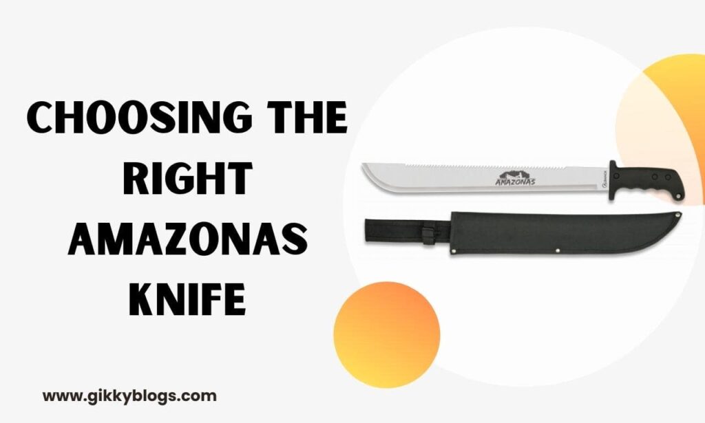 choosing the right amazonas knife