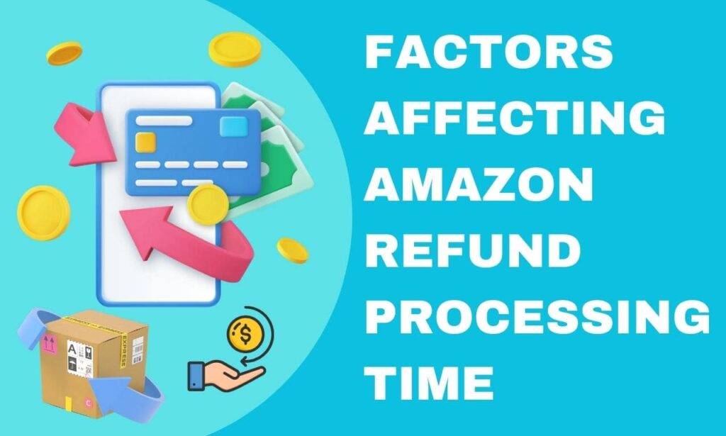 factors affecting amazon refund processing time