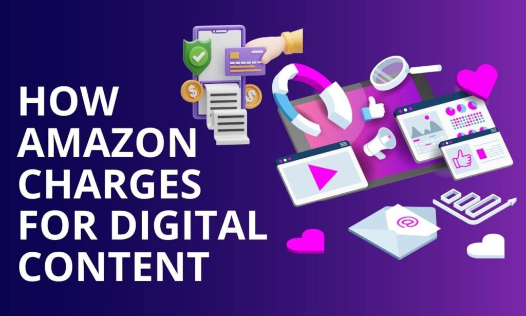 how amazon charges for digital content