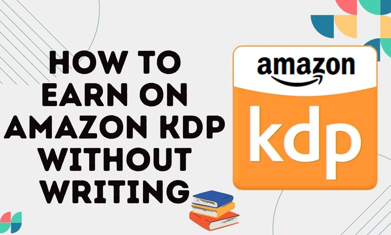 how to earn on amazon kdp without writing