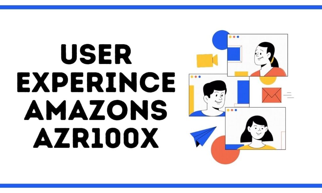 user-experience-amazons-azr100x