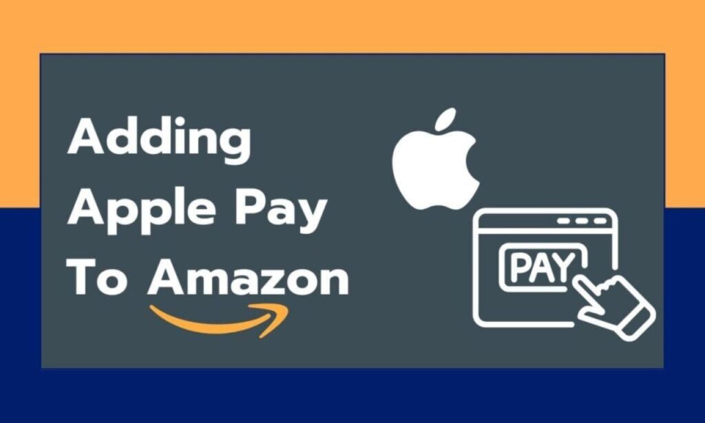 Adding Apple Pay To Amazon