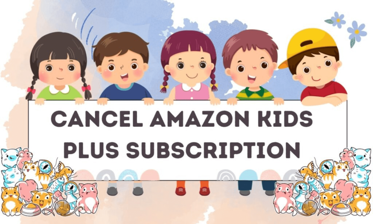 Cancel Amazon Kids Plus Subscription