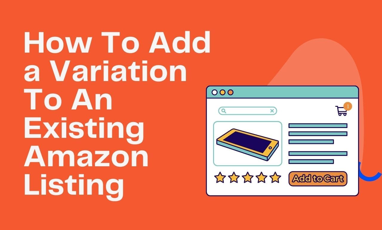 How To Add a Variation To An Existing Amazon Listing