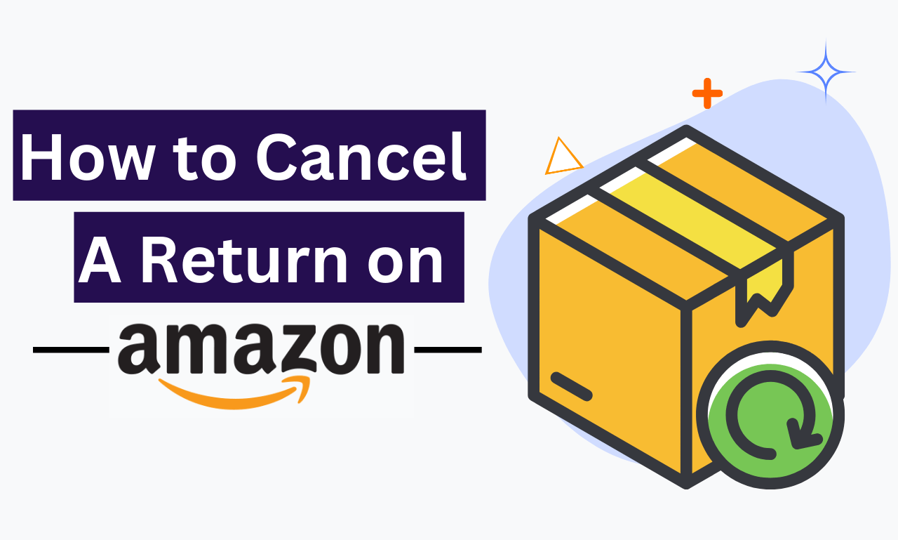 How to Cancel a Return on Amazon