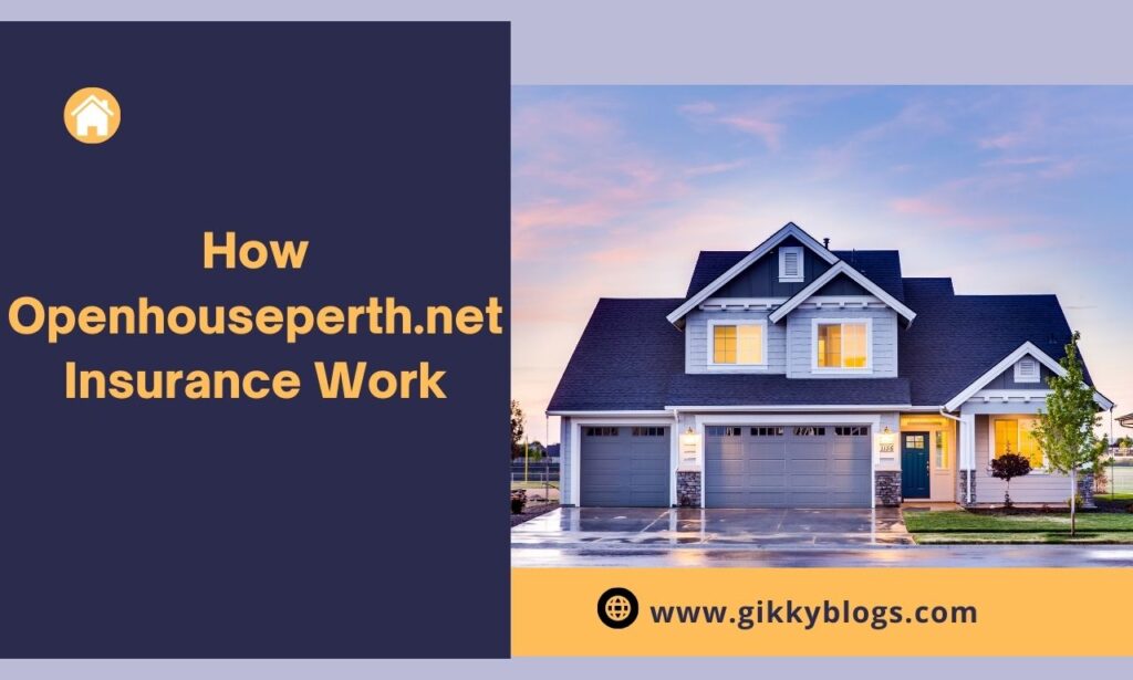 How Openhouseperth.net Insurance Work