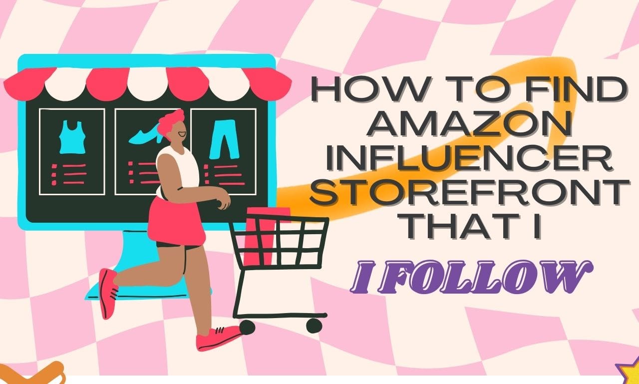 How to find Amazon Influencer Storefront that i Follow