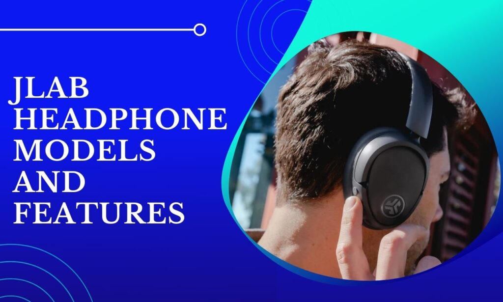 JLab Headphone Models and Features