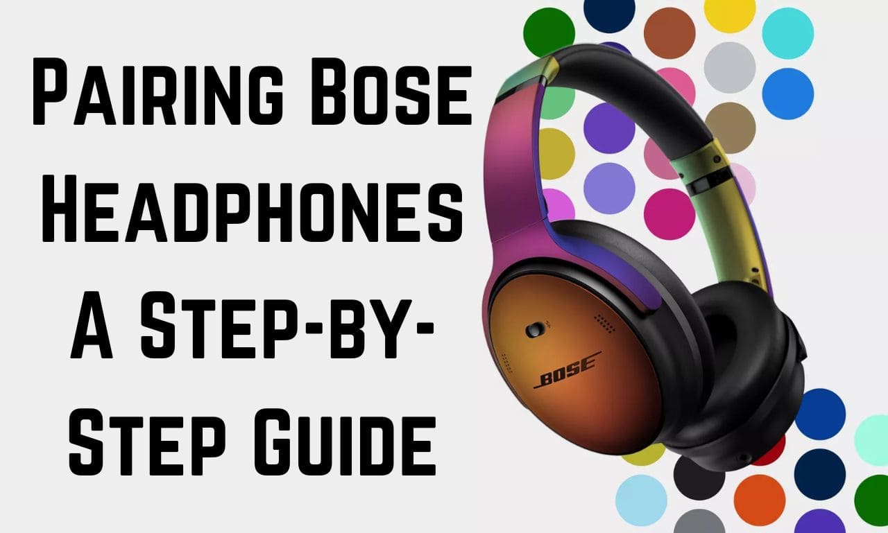 Pairing Bose Headphones A Step-by-Step Guide