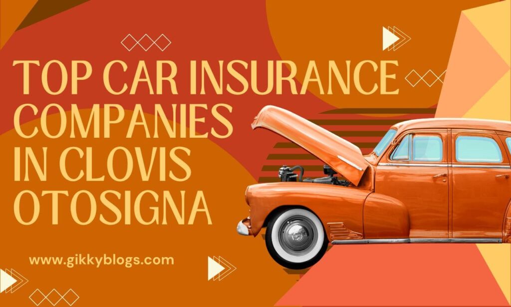 Top Car Insurance Companies in Clovis Otosigna