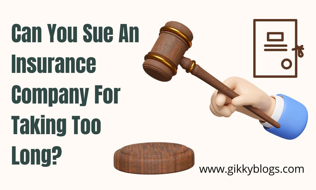 Can You Sue An Insurance Company For Taking Too Long