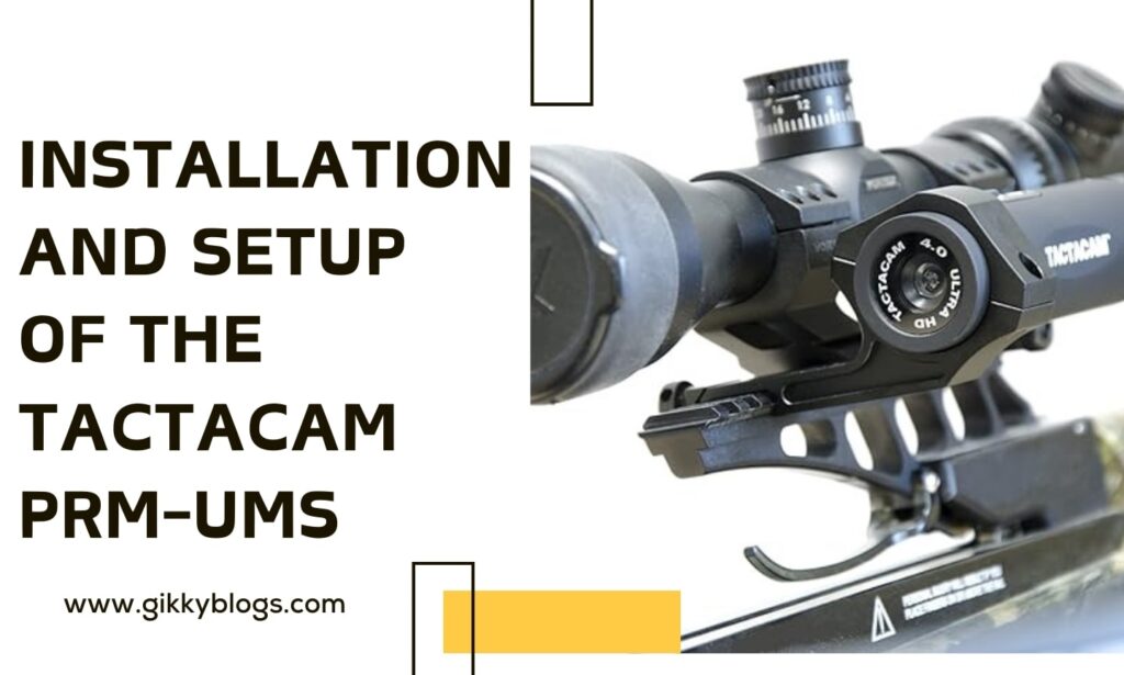 Installation and Setup of the Tactacam PRM-UMS